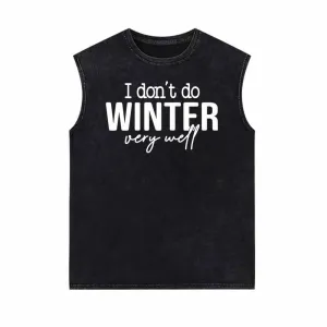 I Don’t Do Winter Very Well Vintage Washed Vest Top